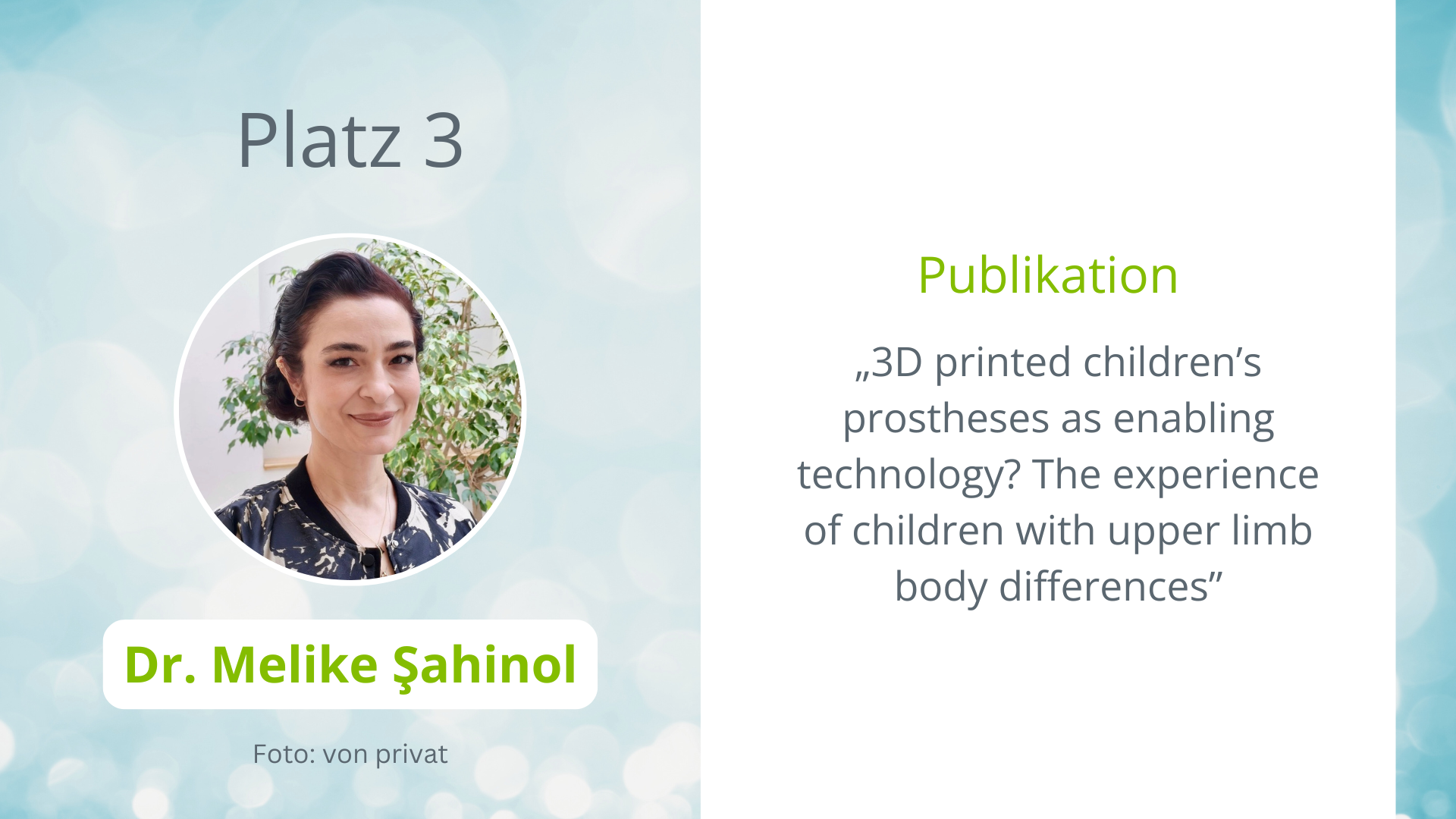 Portrait von Dr. Melike Sahinol, Platz 3, Publikation: 3D printed children's prostheses as enabling technology? The experience of children with upper limb body differences